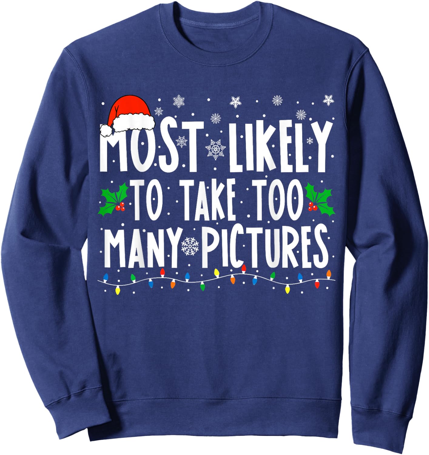 Most Likely To Take Too Many Pictures Funny Christmas Sweatshirt - Sweatshirt | Navy