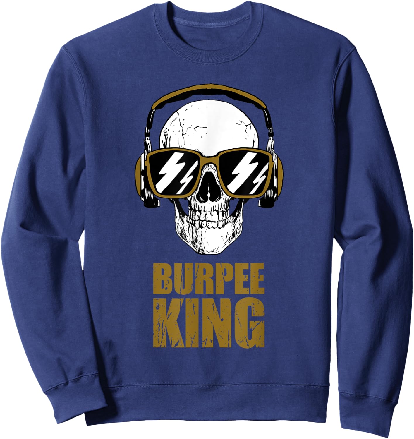 Burpee King Funny Motivational Gym Workout Sweatshirt - Sweatshirt | Navy