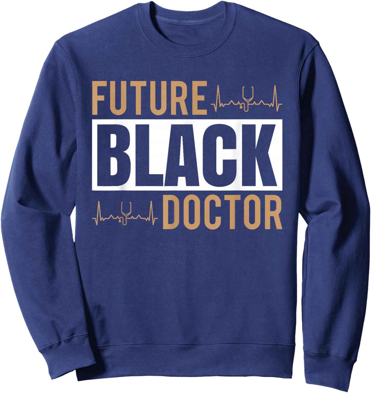 Medical Doctor Medical Student Black Pride Future Black Doctor Sweatshirt - Sweatshirt | Navy