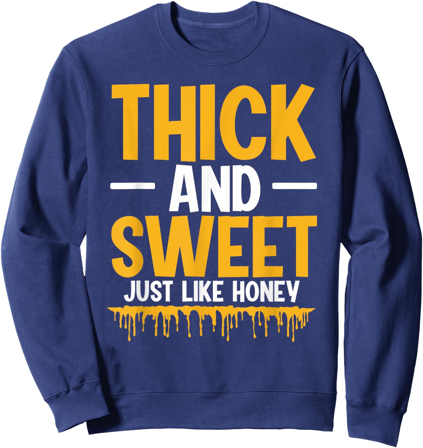 Thick And Sweet Just Like Honey Sweatshirt - Sweatshirt | Navy