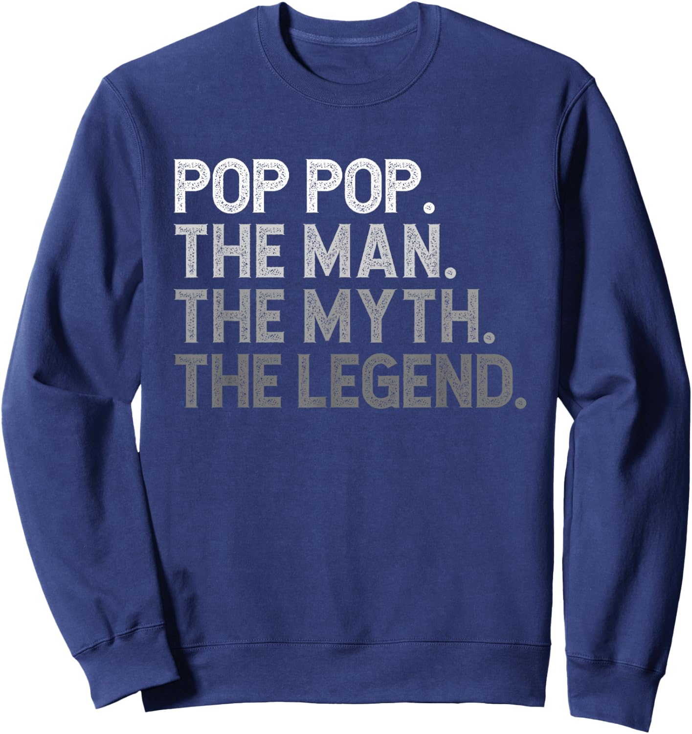 Pop-Pop The Man The Myth The Legend Funny Cool Poppop Sweatshirt - Sweatshirt | Navy