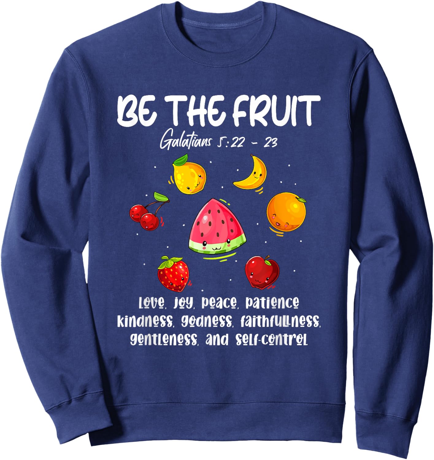 Be The Fruit Christian Verse Spirit Galatians Inspirational Sweatshirt - Sweatshirt | Navy