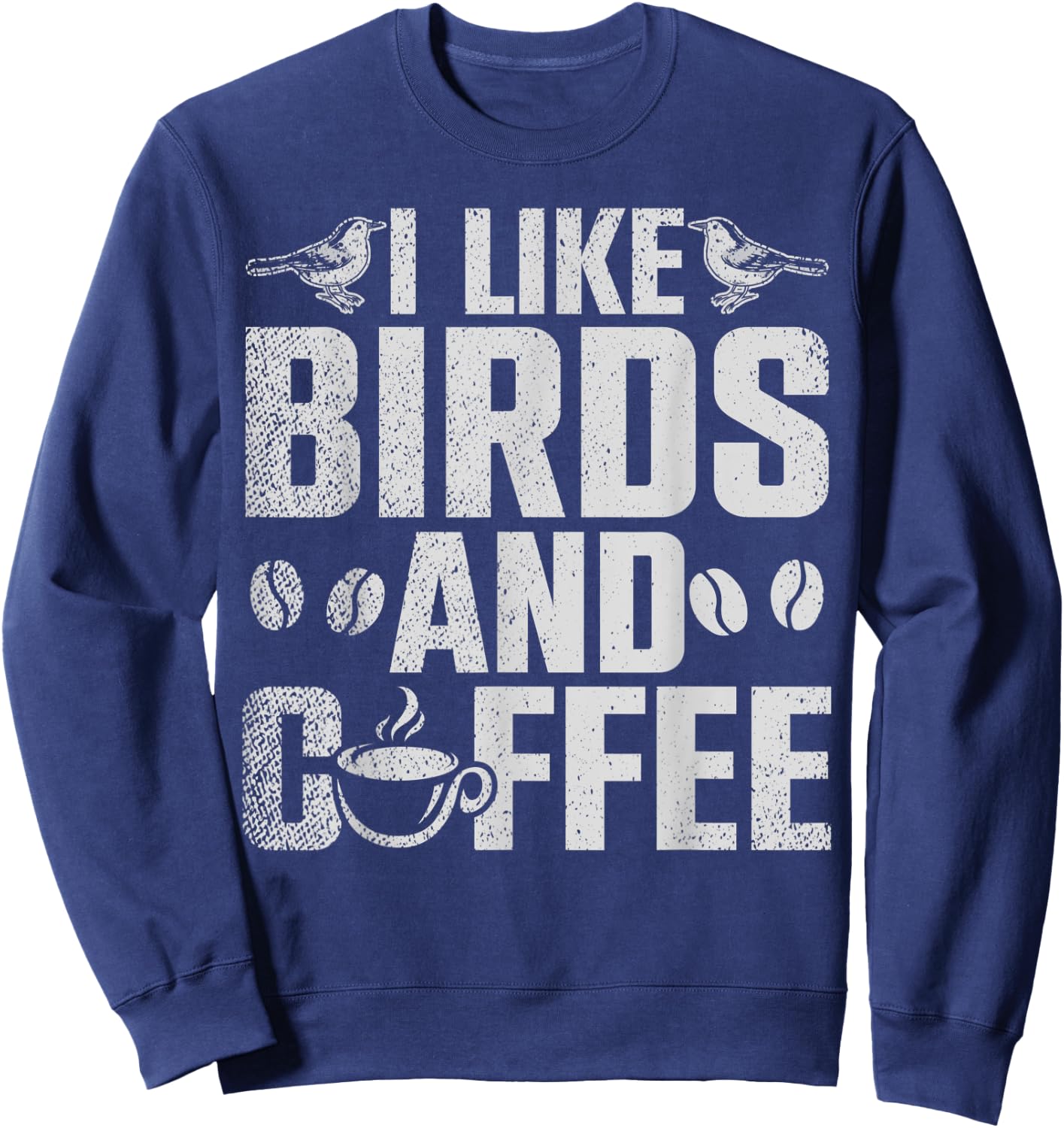 I Like Birds And Coffee Sweatshirt - Sweatshirt | Navy