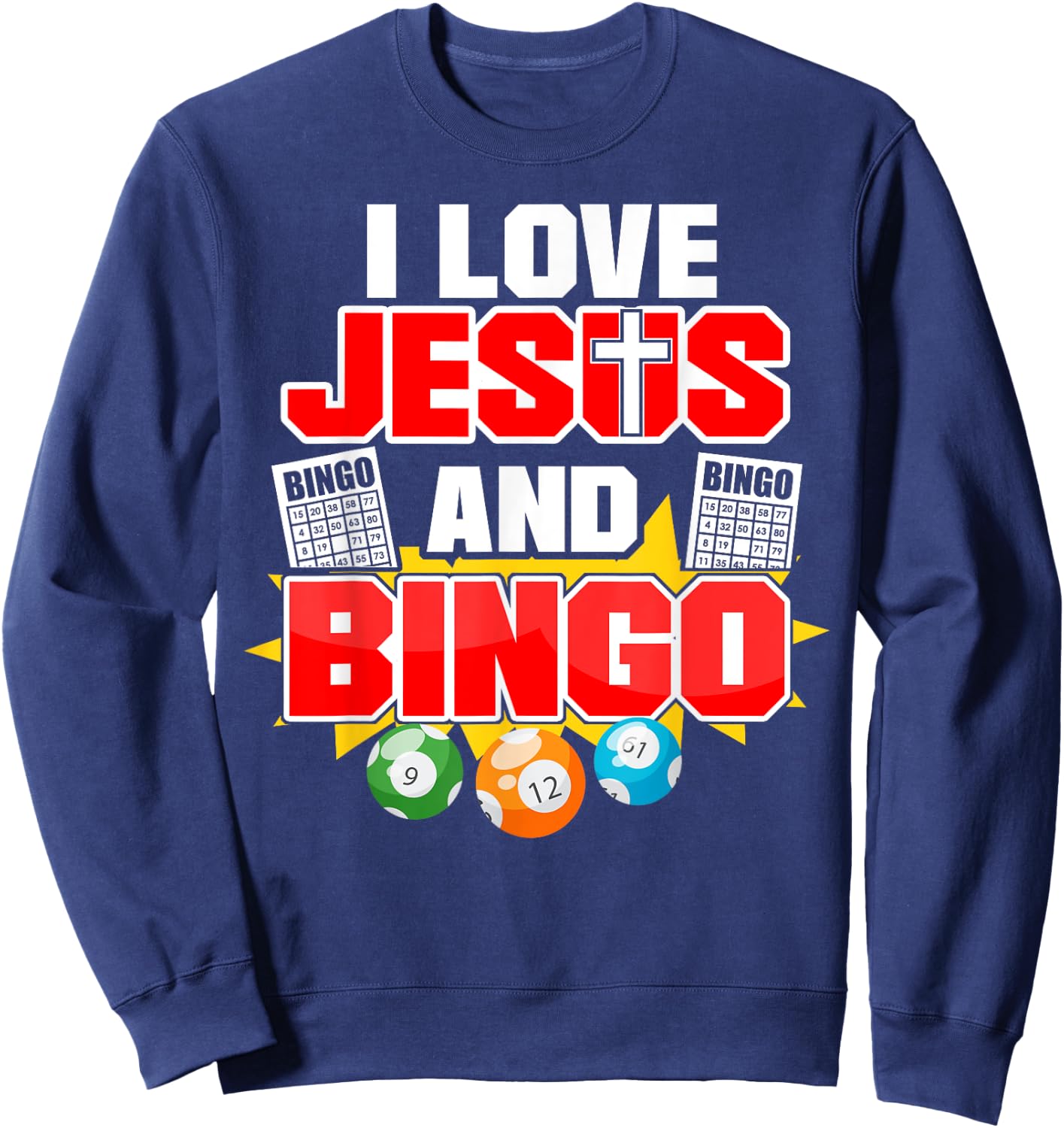 Bingo Player Jesus Faith Christian I Love Jesus And Bingo Sweatshirt - Sweatshirt | Navy