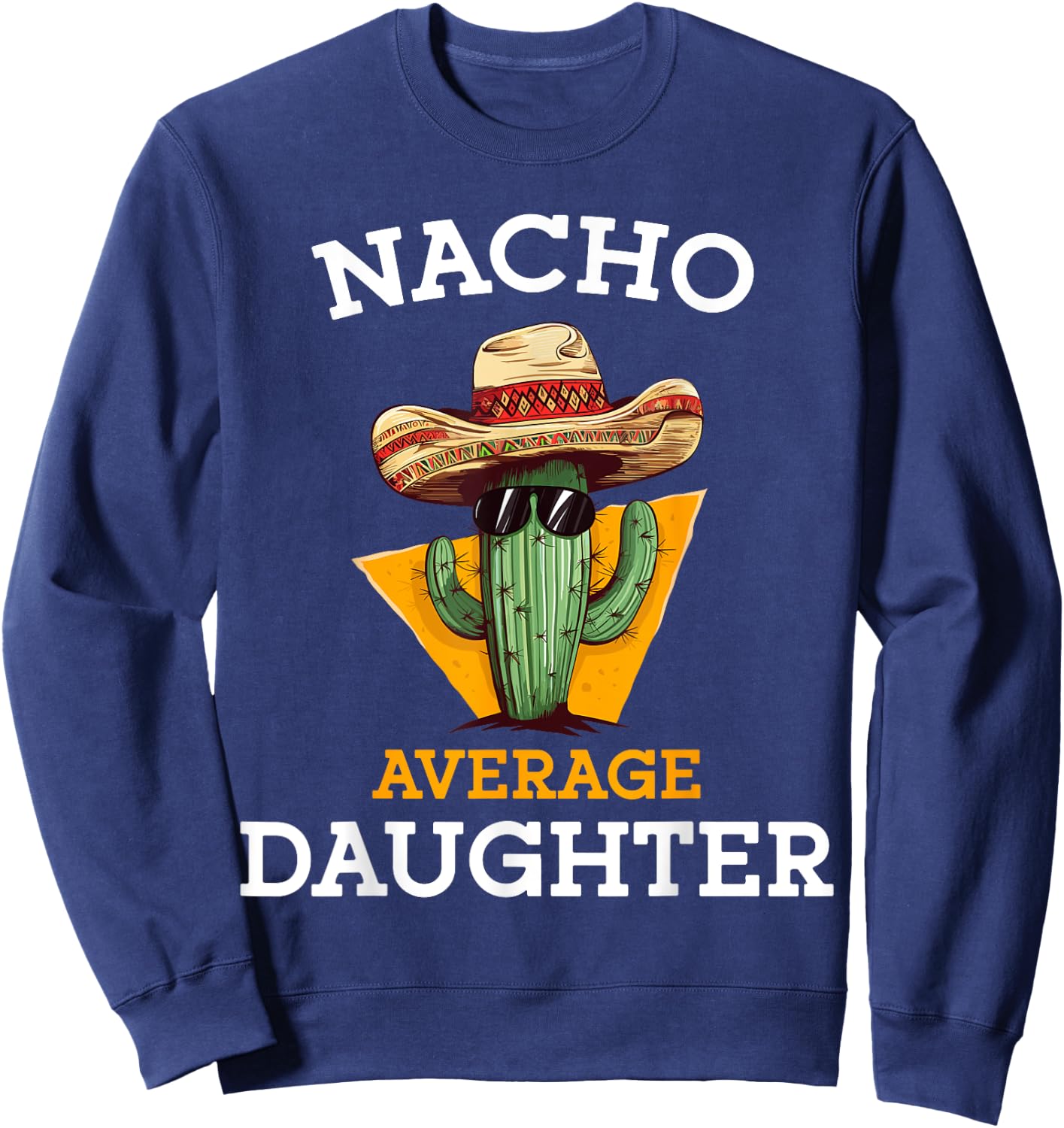 Nacho Average Daughter Mexican Family Matching Cinco De Mayo Sweatshirt - Sweatshirt | Navy