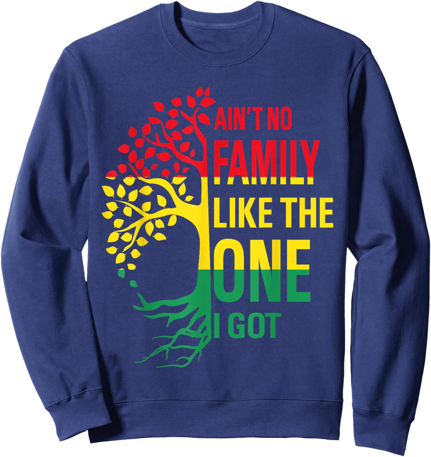 Ain't No Family Like The One I Got Funny Family Reunion 2025 Sweatshirt - Sweatshirt | Navy