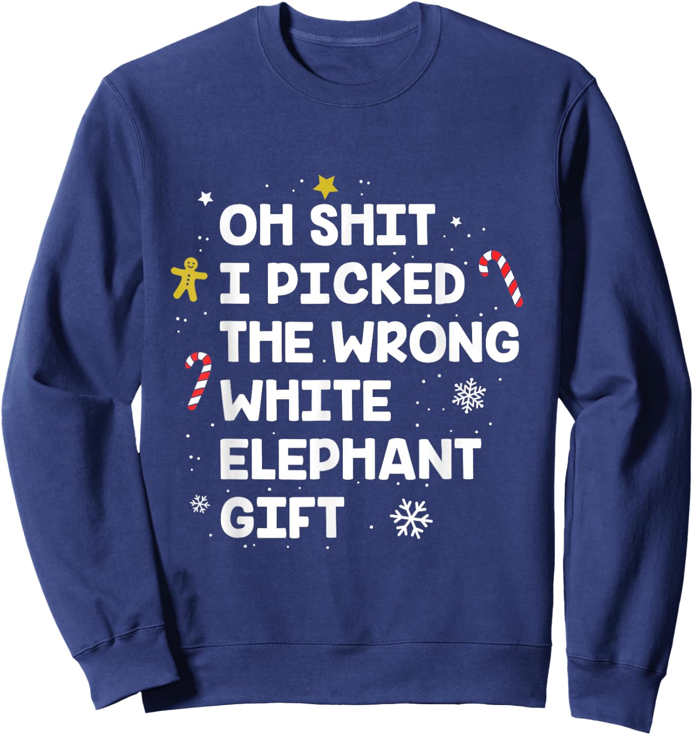 Oh Shit I Picked the Wrong White Elephant Gift Sweatshirt - Sweatshirt | Navy
