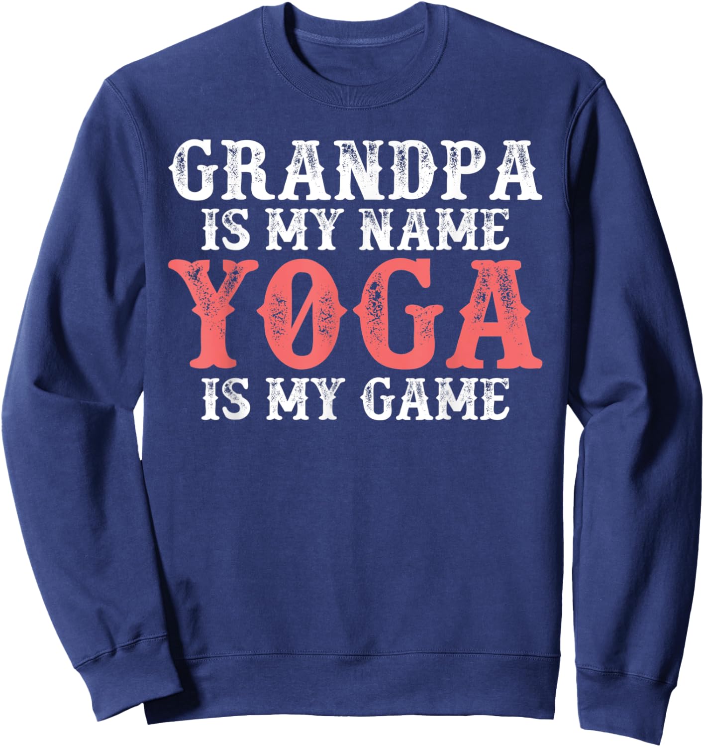 Grandpa is my Name Yoga is my Game Yoga Grandfather Sweatshirt - Sweatshirt | Navy