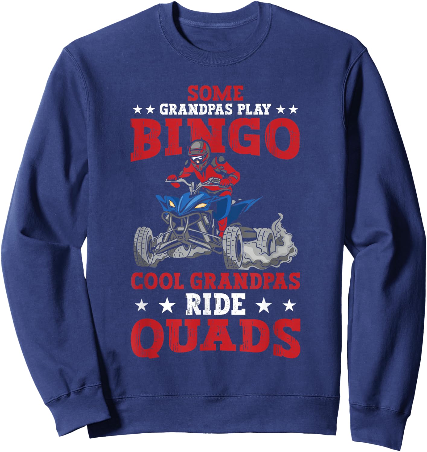 Funny ATV Some Grandpas Play Bingo Cool Grandpas Ride Quads Sweatshirt - Sweatshirt | Navy