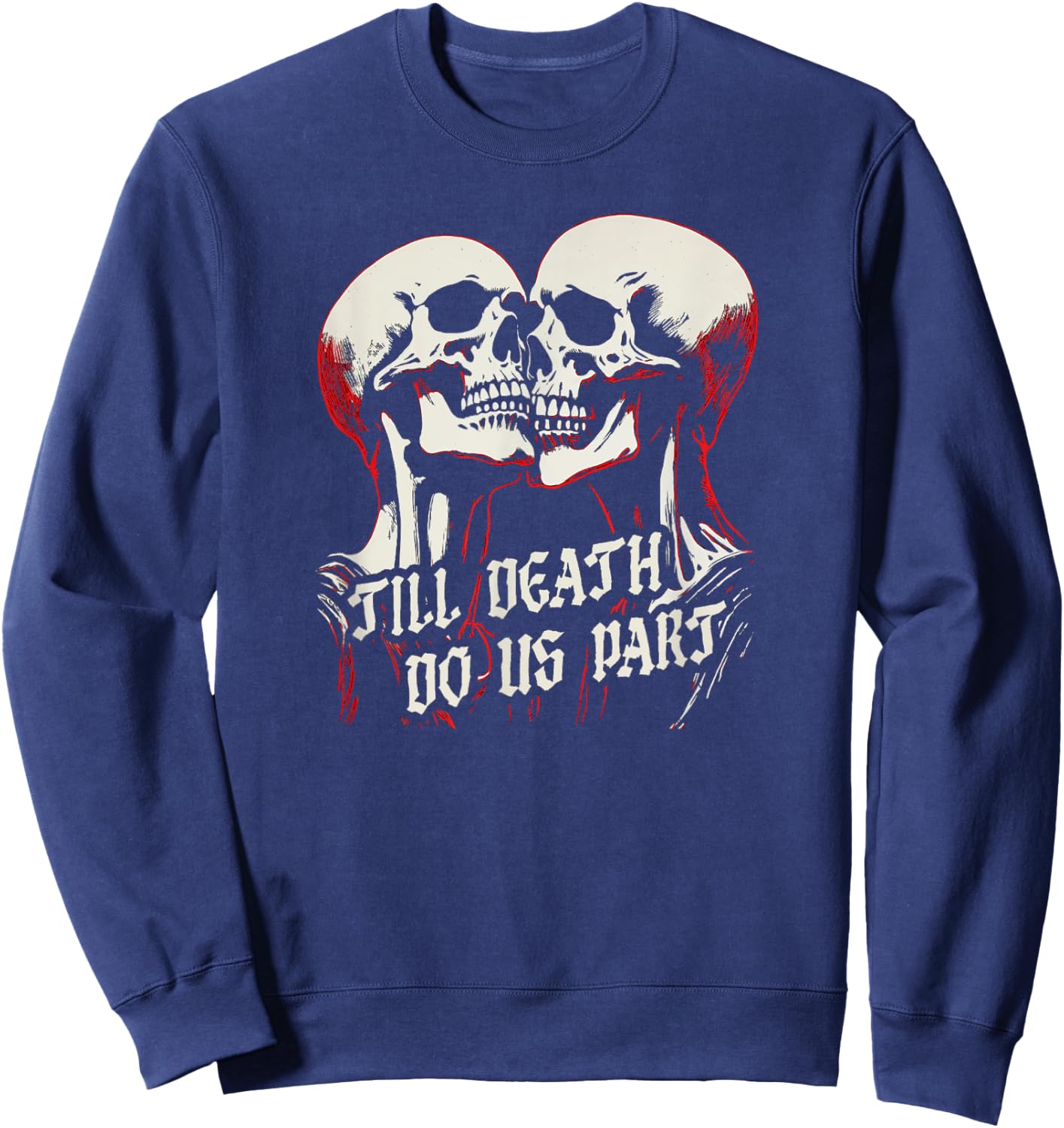 Til Death Do Us Part Skeleton Skulls Embrace Dark Romance Sweatshirt - Sweatshirt | Navy