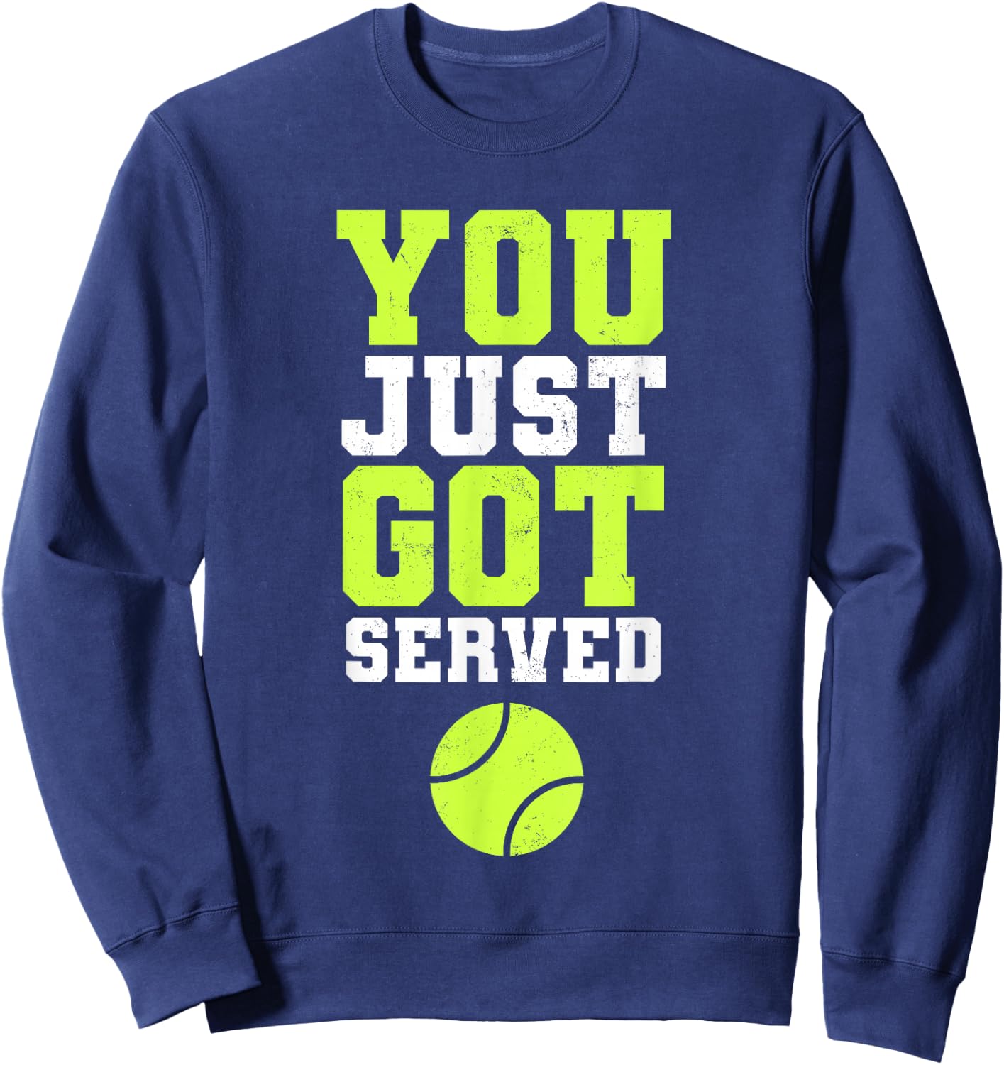 You Just Got Served Funny Tennis Men Boys Tennis ball Sweatshirt - Sweatshirt | Navy