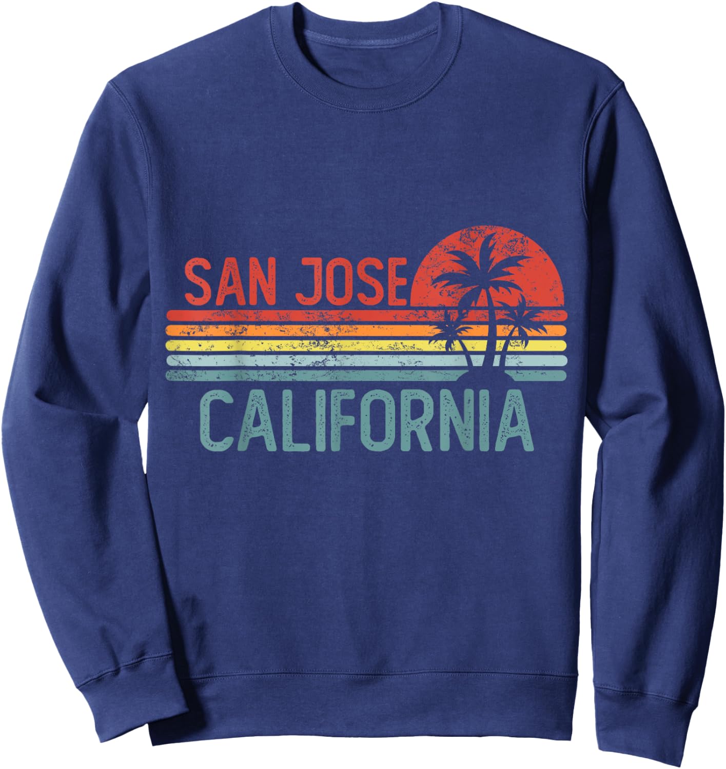 San Jose California Funny USA City Trip Home Roots Sweatshirt - Sweatshirt | Navy
