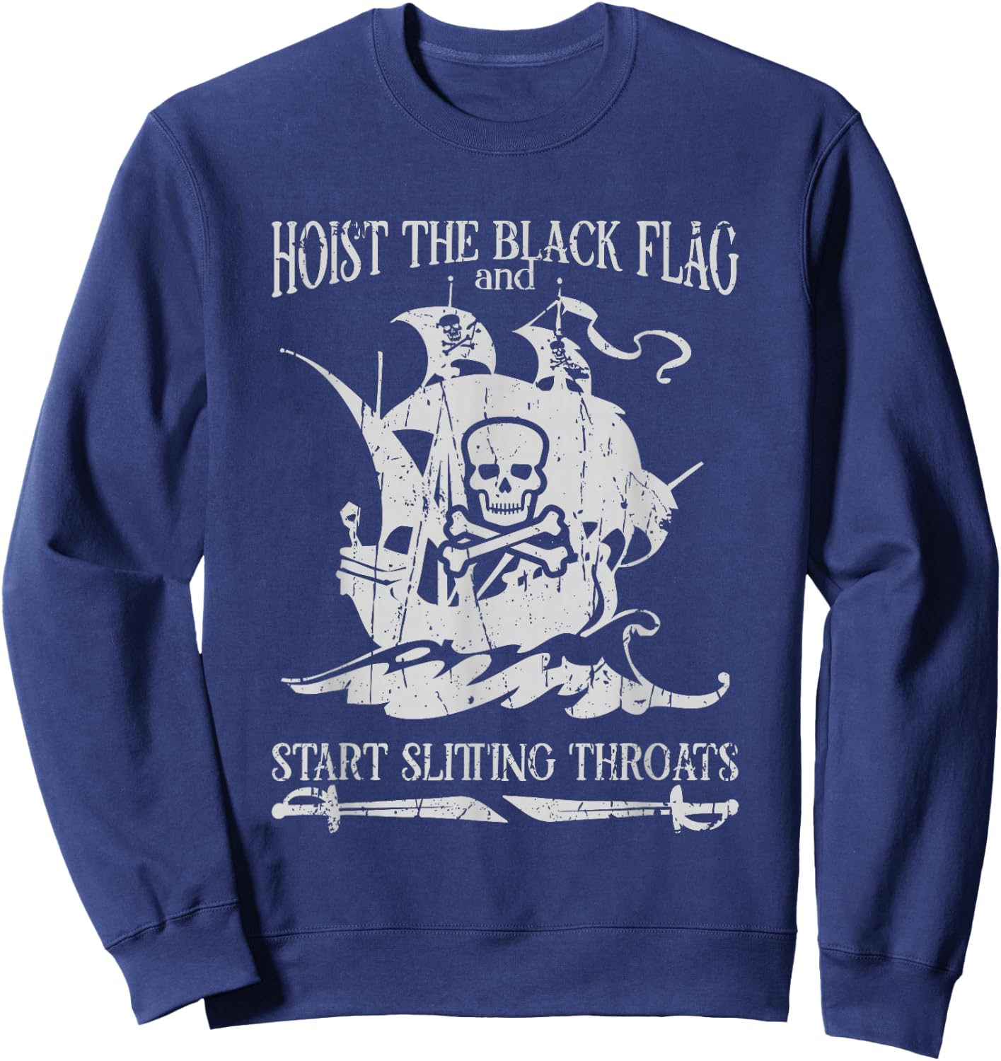 Hoist the black flag and start slitting throats! - Pirate Sweatshirt - Sweatshirt | Navy