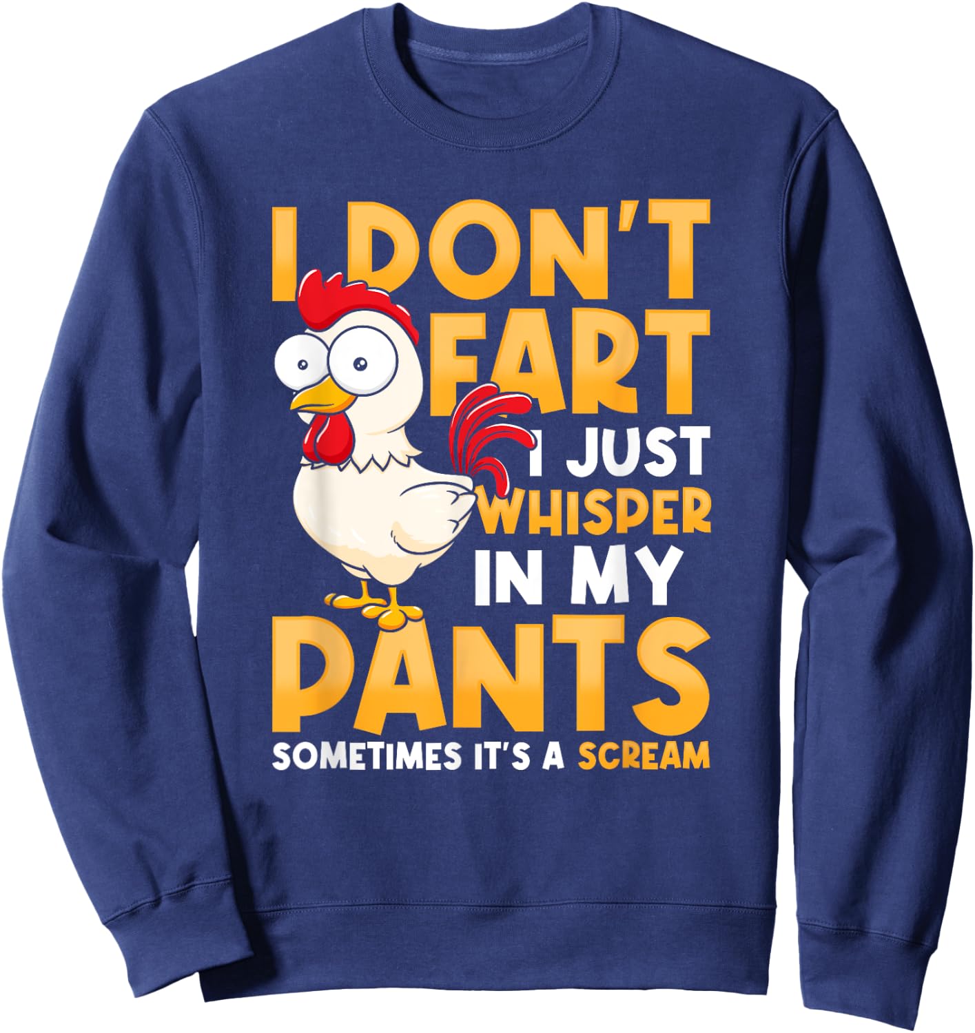 Funny Chicken I Don't Fart I Just Whisper In My Pants Sweatshirt - Sweatshirt | Navy