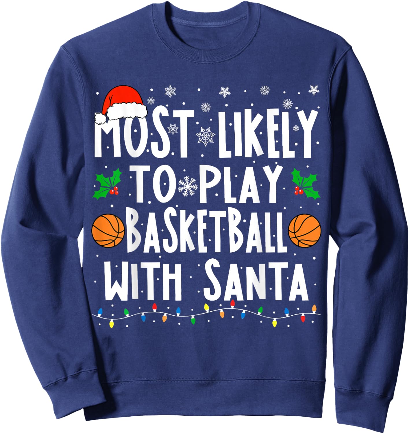 Most Likely To Play Basketball With Santa Christmas Bball Sweatshirt - Sweatshirt | Navy