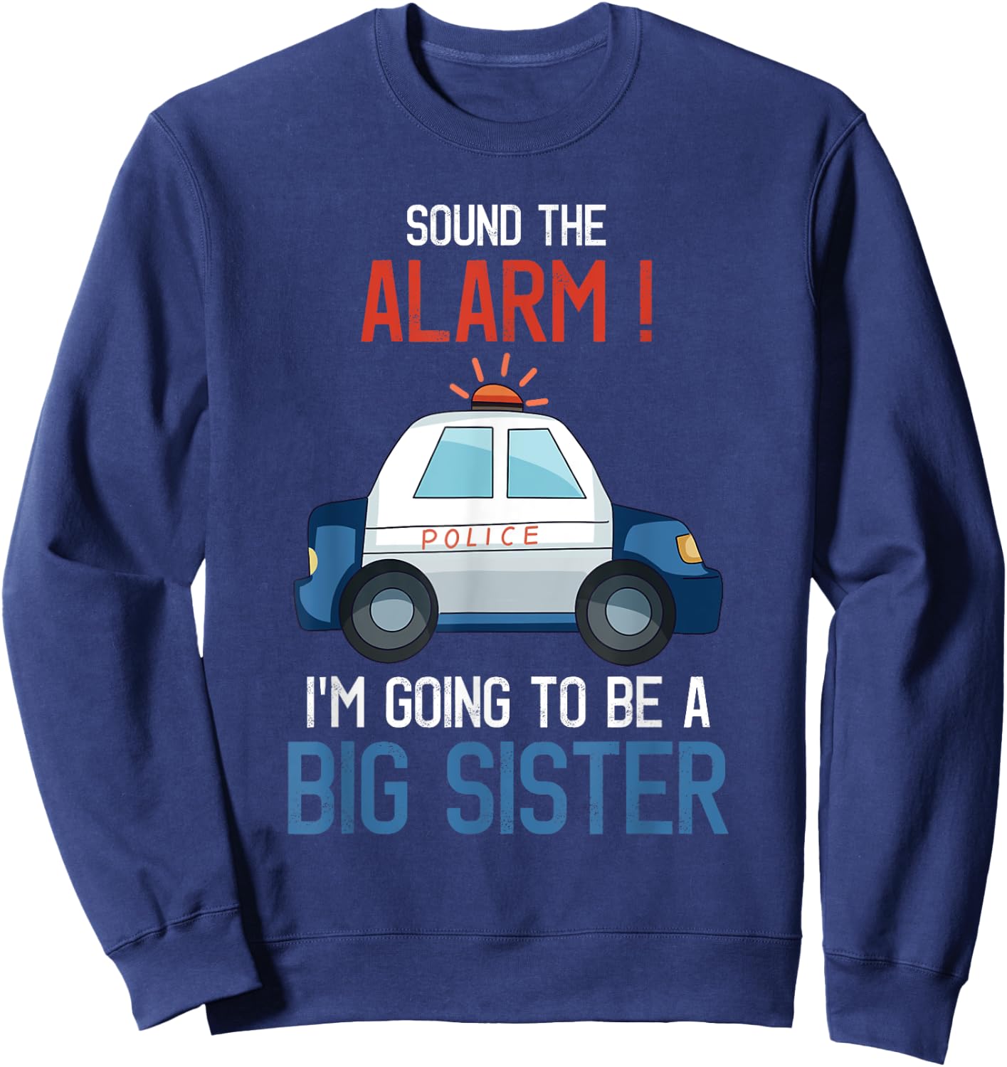 I'm Going To Be A Big Sister Police Car Baby Reveal Party Sweatshirt - Sweatshirt | Navy