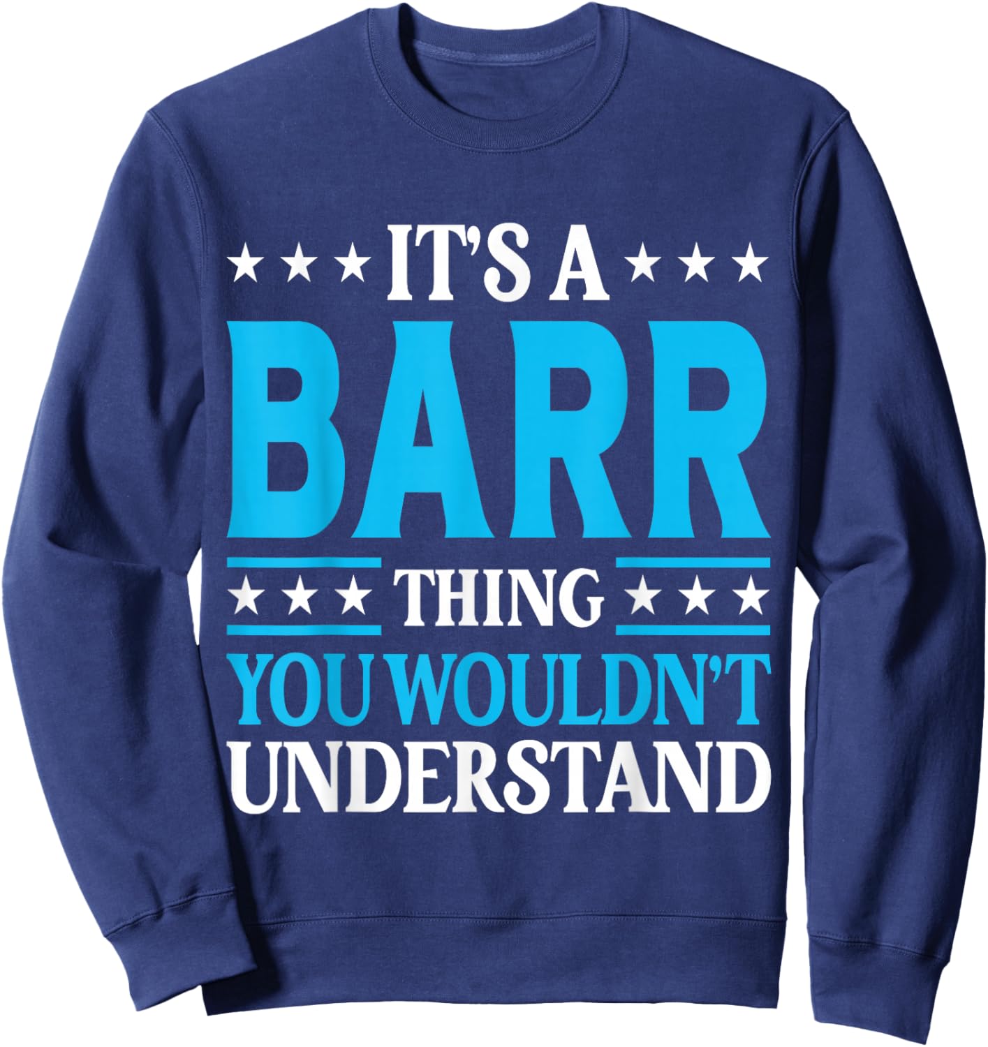 It's A Barr Thing Surname Funny Family Last Name Barr Sweatshirt - Sweatshirt | Navy