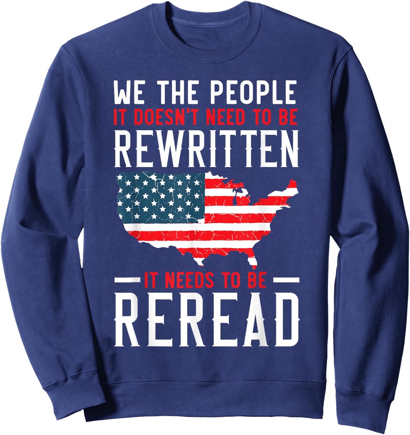It Doesn't Need To Be Rewritten Needs To Be Reread USA Flag Sweatshirt - Sweatshirt | Navy