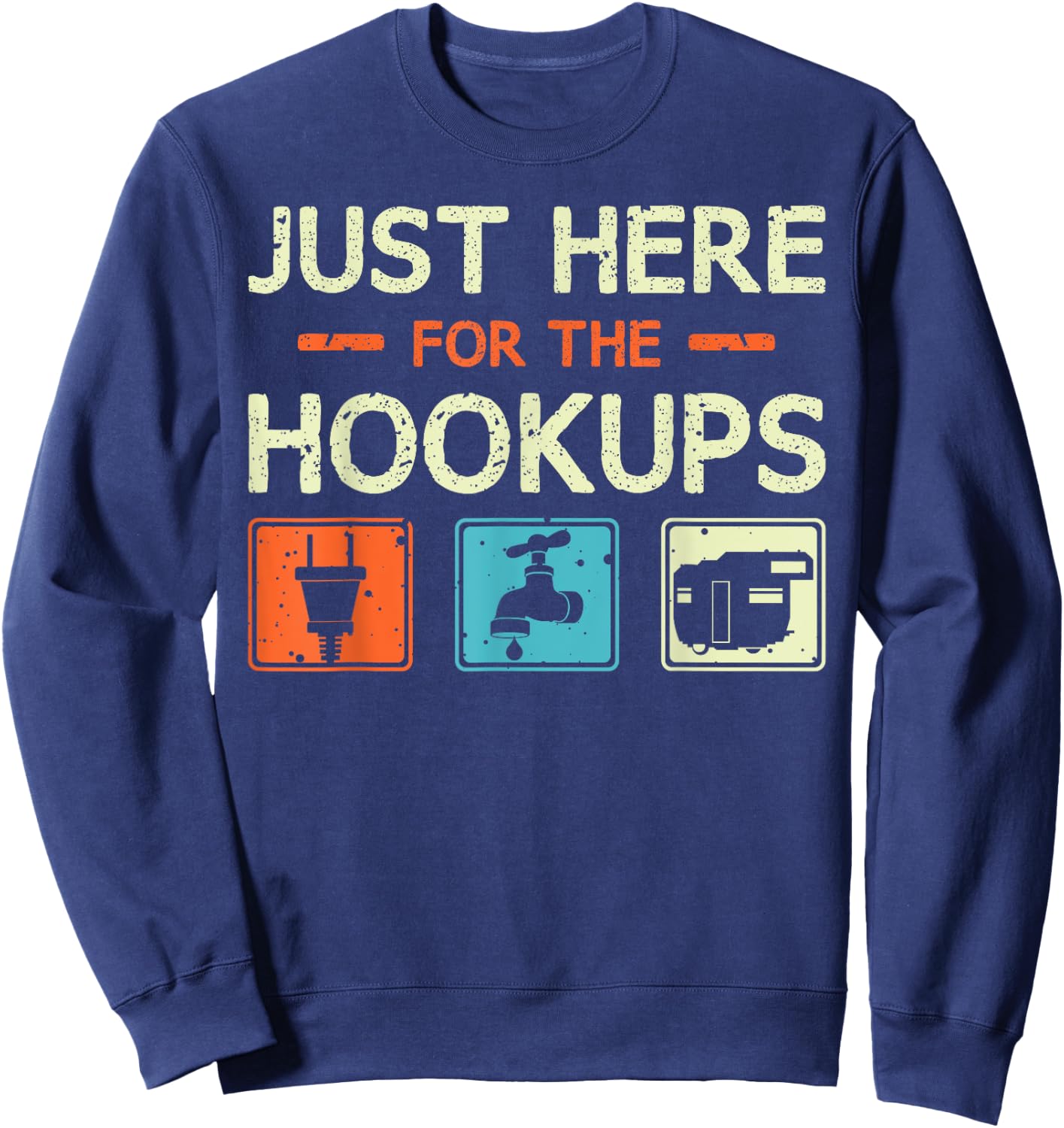 Just Here For The Hookups - Funny Camper Camping RV Caravan Sweatshirt - Sweatshirt | Navy