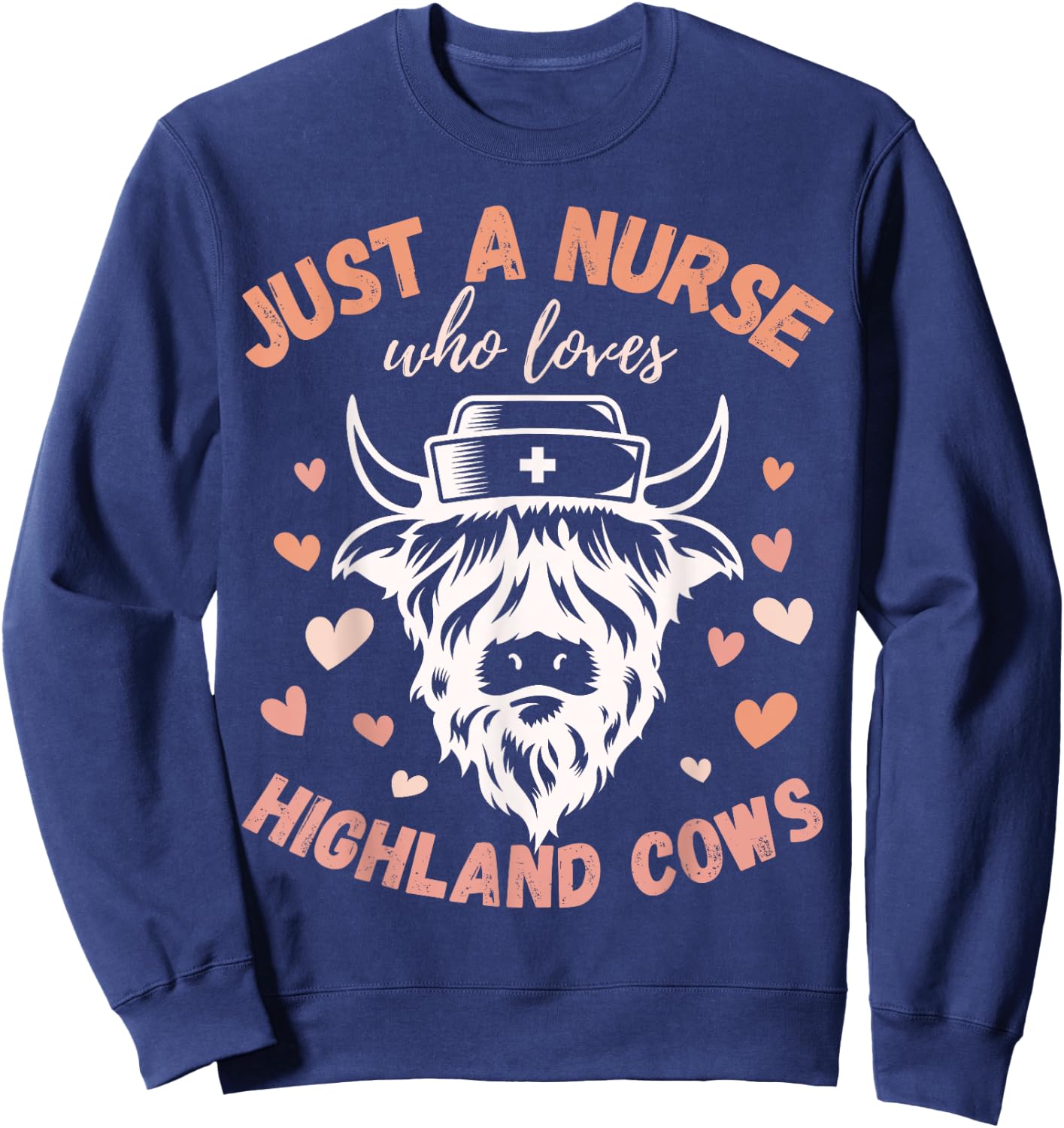 Just A Nurse Who Loves Highland Cows Cute Funny Campy Sweatshirt - Sweatshirt | Navy