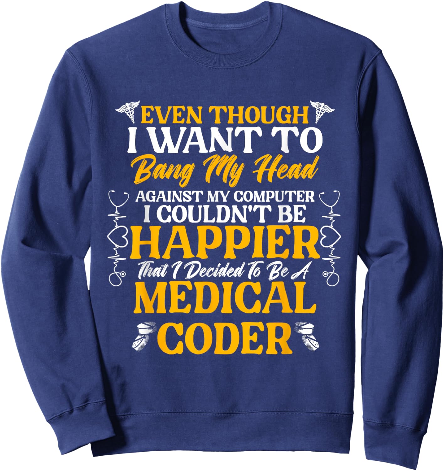 Medical Coding Clinical Biller Happier Medical Coder Sweatshirt - Sweatshirt | Navy