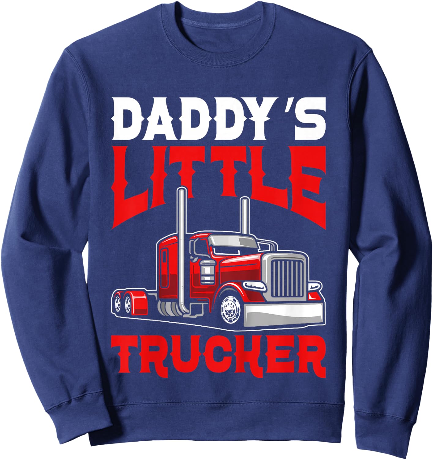Kids Daddy's little trucker Funny Boys Semi truck Sweatshirt - Sweatshirt | Navy