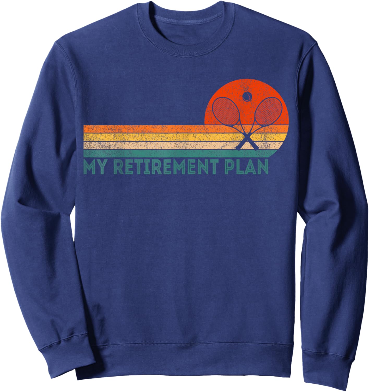 Retro Tennis My Retirement Plan Funny Retired Tennis Sweatshirt - Sweatshirt | Navy