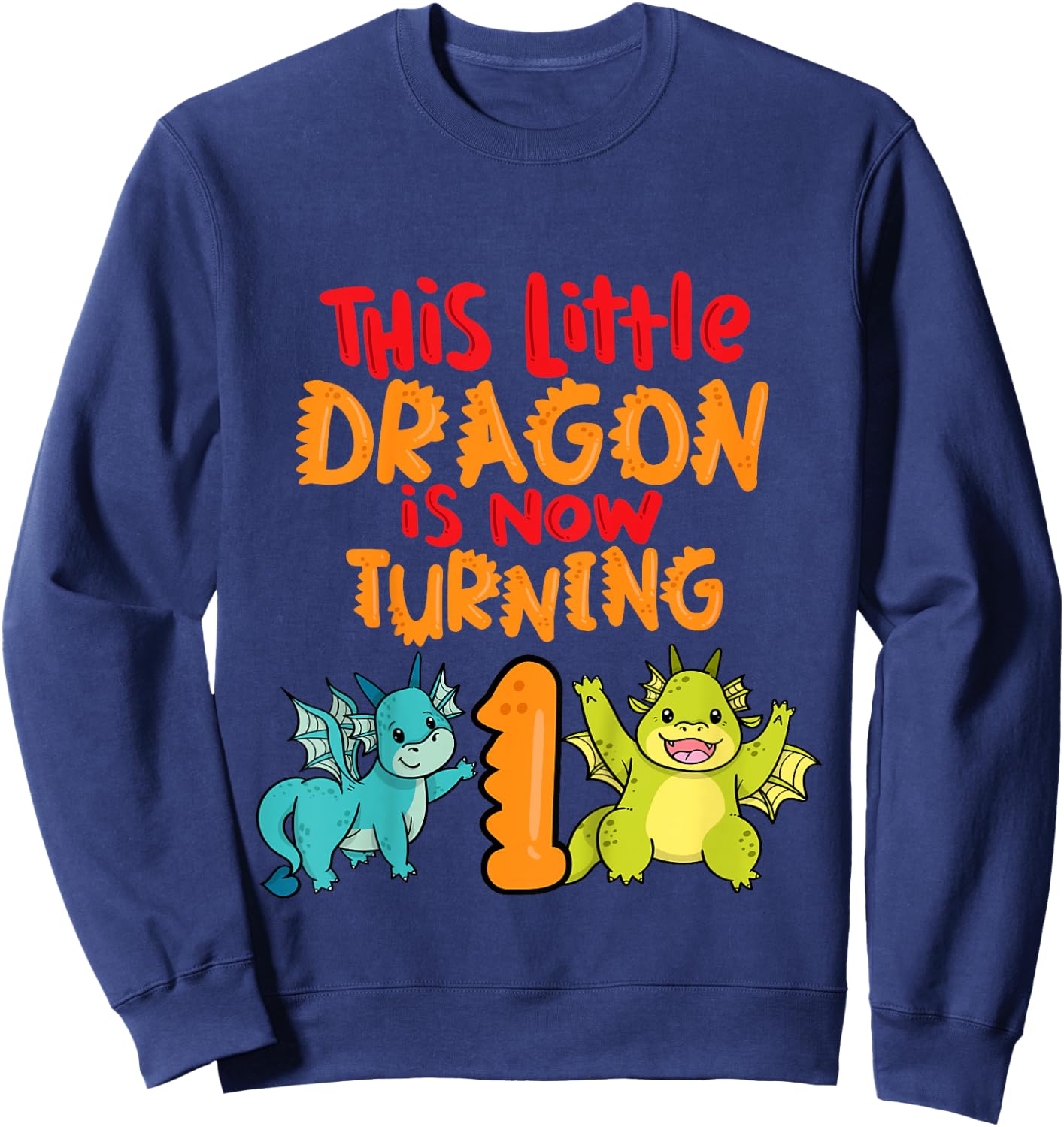 1st Birthday Boy Girl This little dragon is now turning 1 Sweatshirt - Sweatshirt | Navy