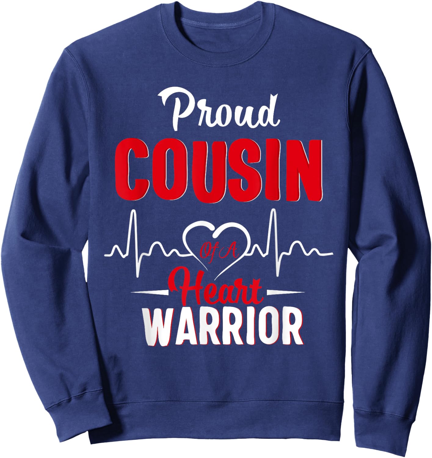 Proud cousin of a Heart Warrior CHD Awareness heart surgery Sweatshirt - Sweatshirt | Navy