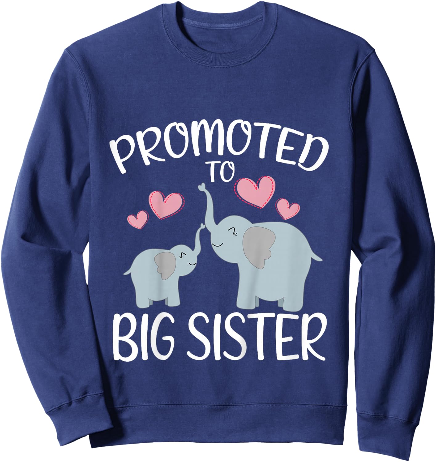 Cute Elephant Promoted To Big Sister Pregnancy Announcement Sweatshirt - Sweatshirt | Navy