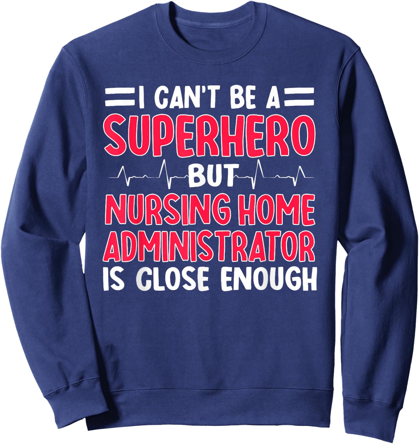 Nursing Home Administrator NHA Hospice Director Superhero Sweatshirt - Sweatshirt | Navy