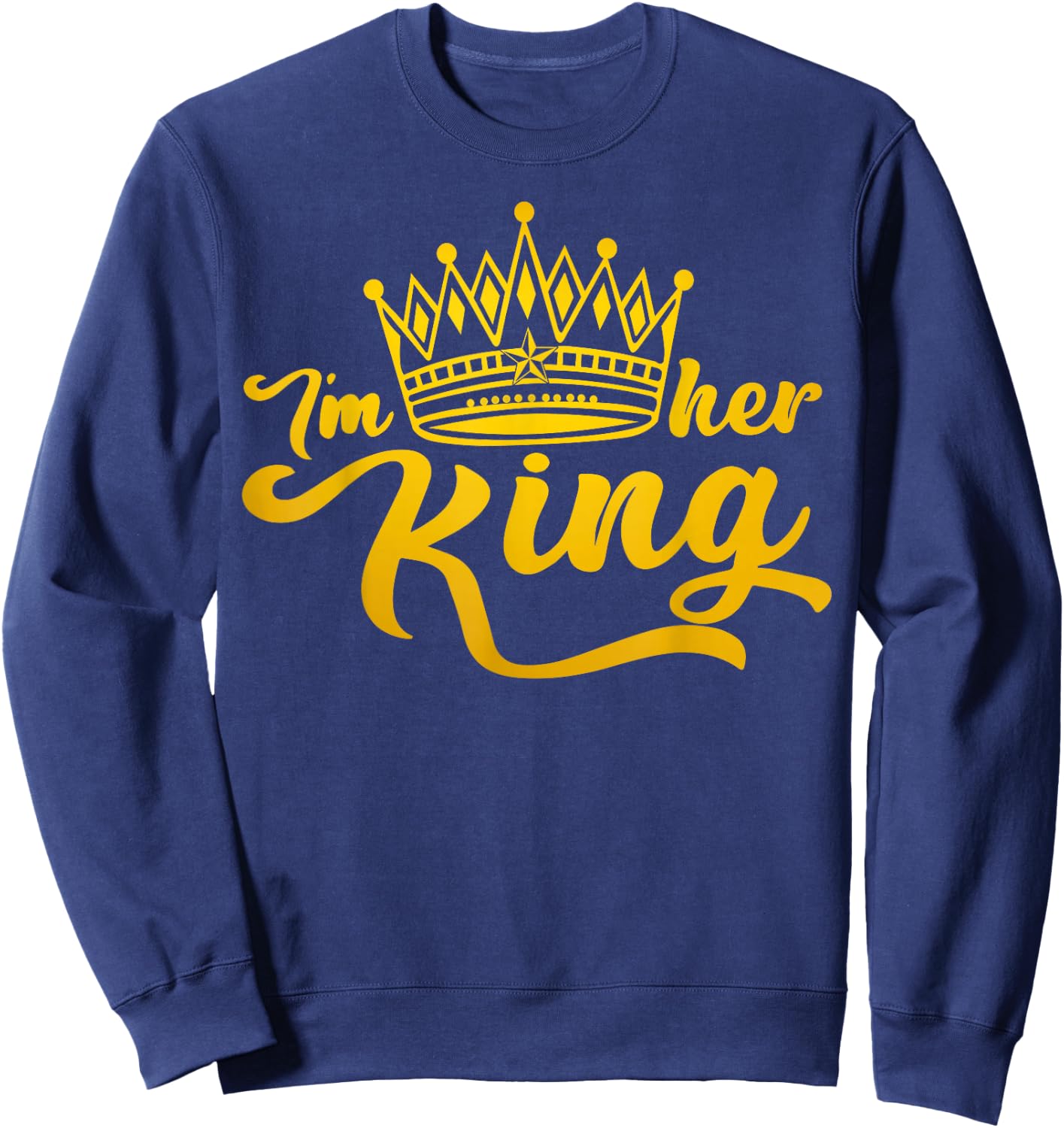 I'm Her King I'm His Queen Crown Valentine Couple Matching Sweatshirt - Sweatshirt | Navy