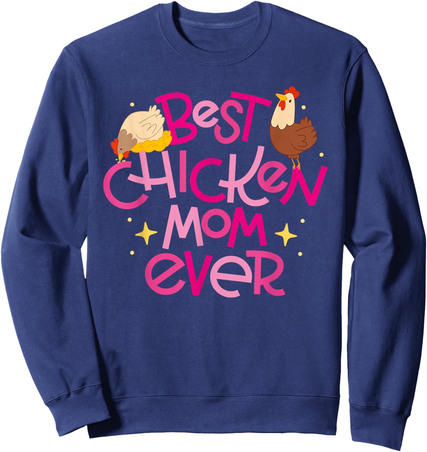 Best Chicken Mom Ever Sweatshirt - Sweatshirt | Navy