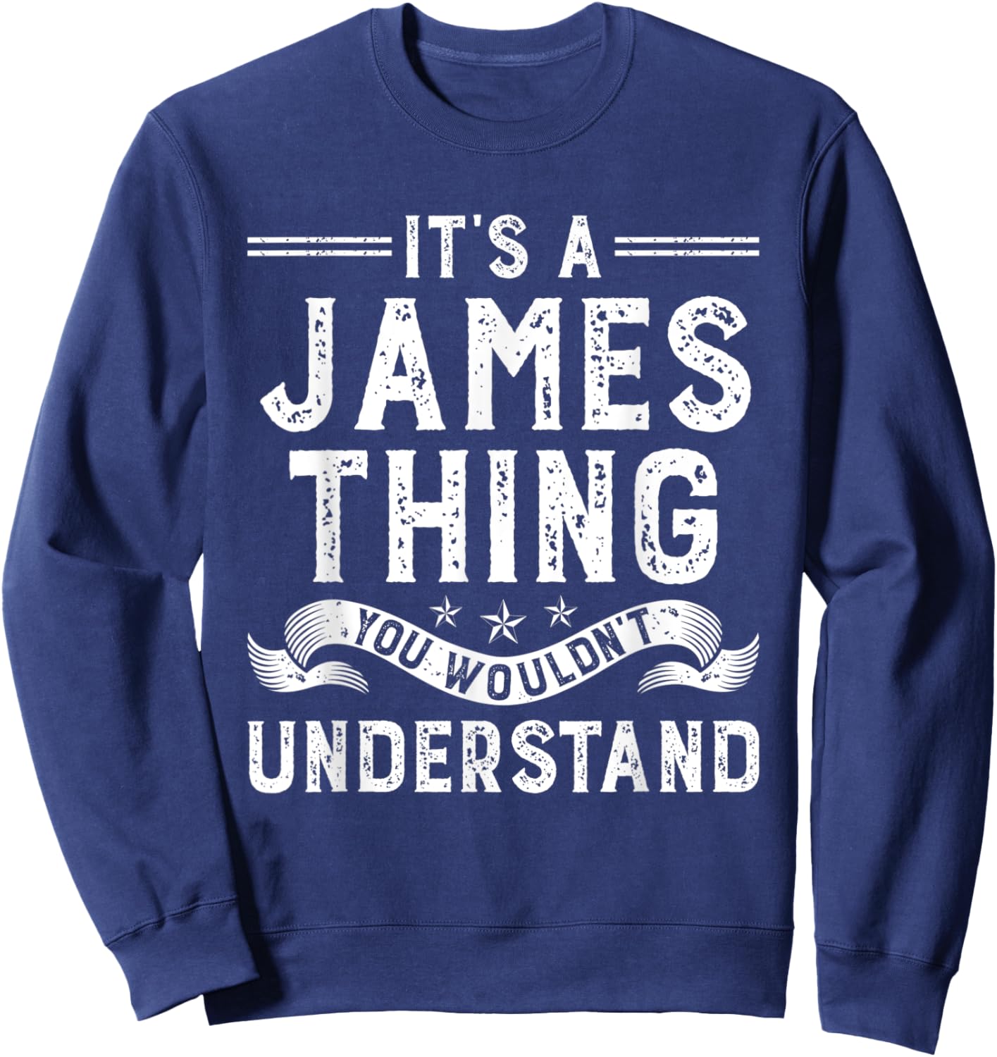 It's a James Thing You Wouldn't Understand Funny Name Sweatshirt - Sweatshirt | Navy