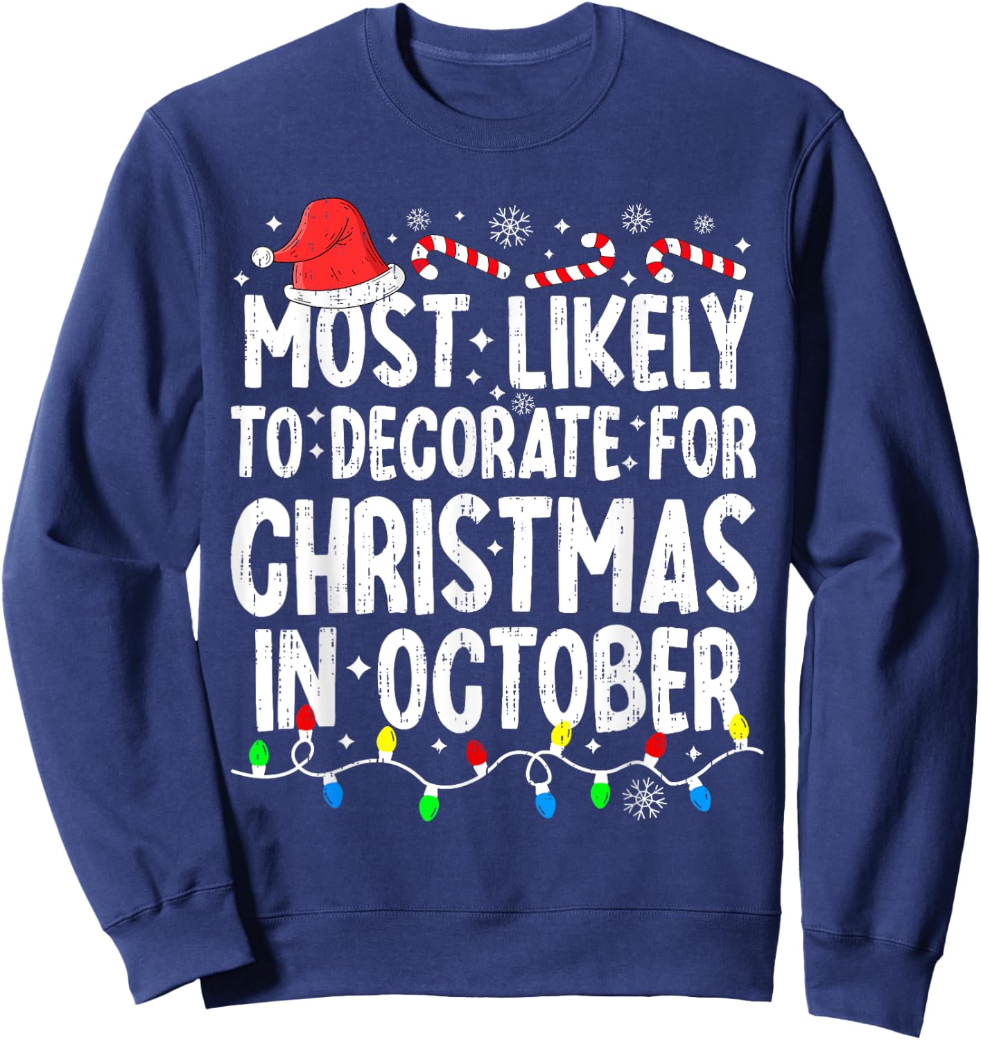 Most Likely To Decorate For Christmas In October Family Xmas Sweatshirt - Sweatshirt | Navy