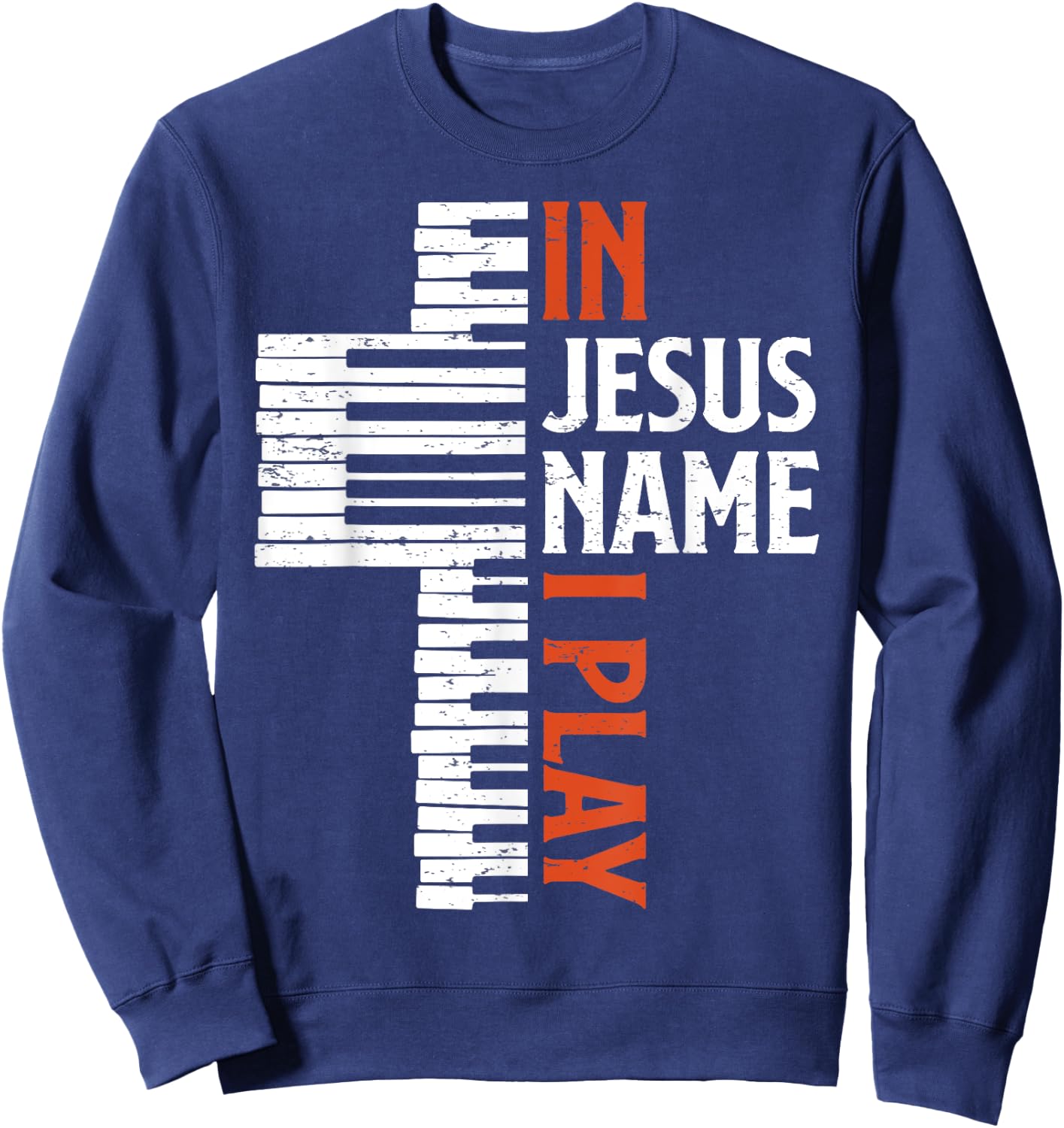 In Jesus Name I Play Christian Piano Player Pianist Keyboard Sweatshirt - Sweatshirt | Navy