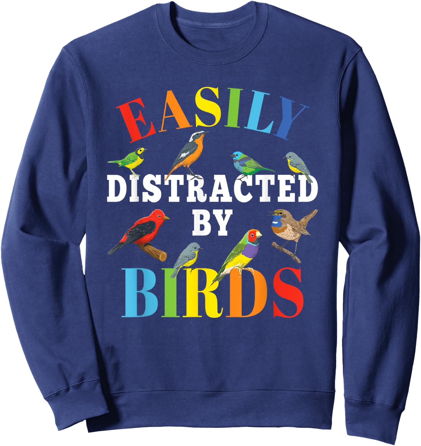 Easily Distracted By Birds Funny Bird Lover Men Women Kids Sweatshirt - Sweatshirt | Navy