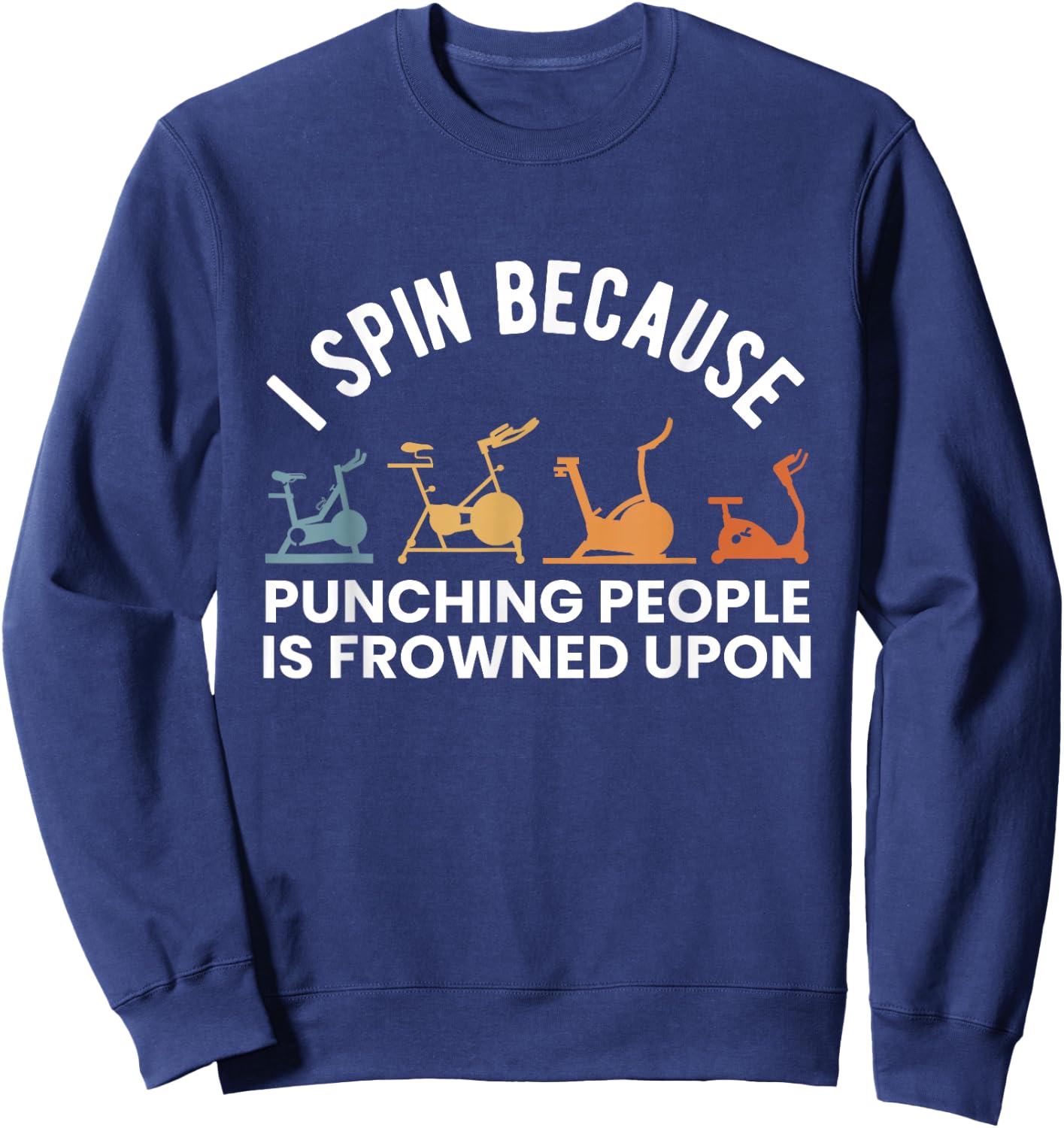 I Spin Because Punching People Is Frowned Upon Sweatshirt - Sweatshirt | Navy