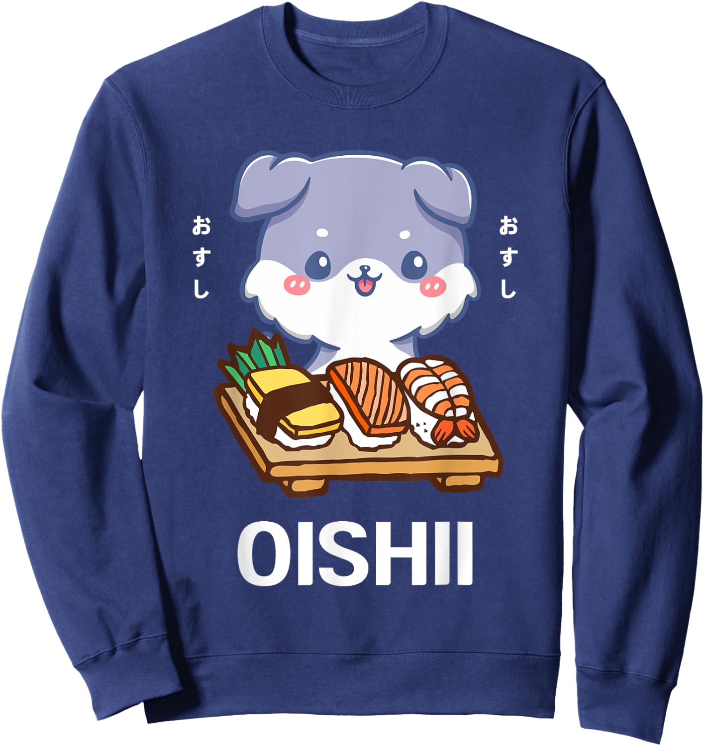 Cute Kawaii Dog Puppy Eats Sushi Japanese Food Lover Otaku Women Girls Kids Sweatshirt - Sweatshirt | Navy
