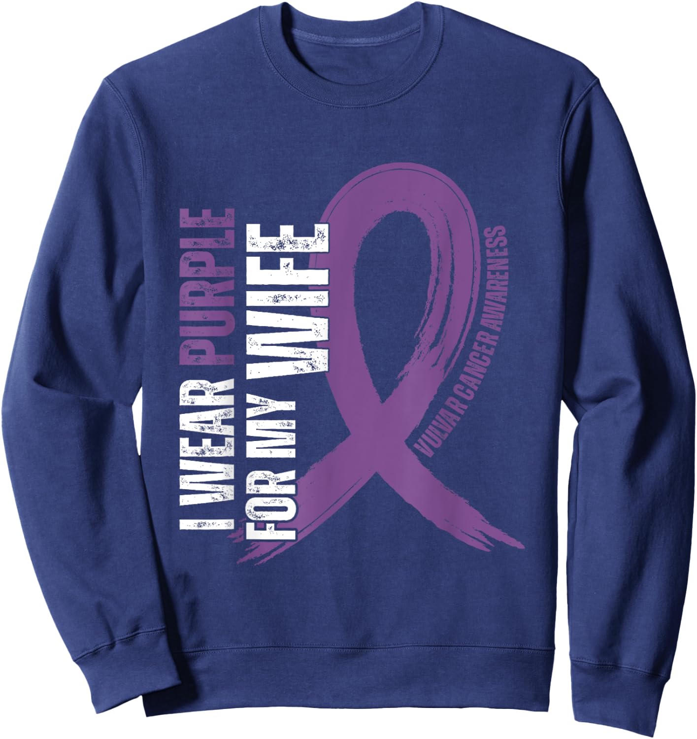 I Wear Purple For My Wife Vulvar Cancer awareness Sweatshirt - Sweatshirt | Navy