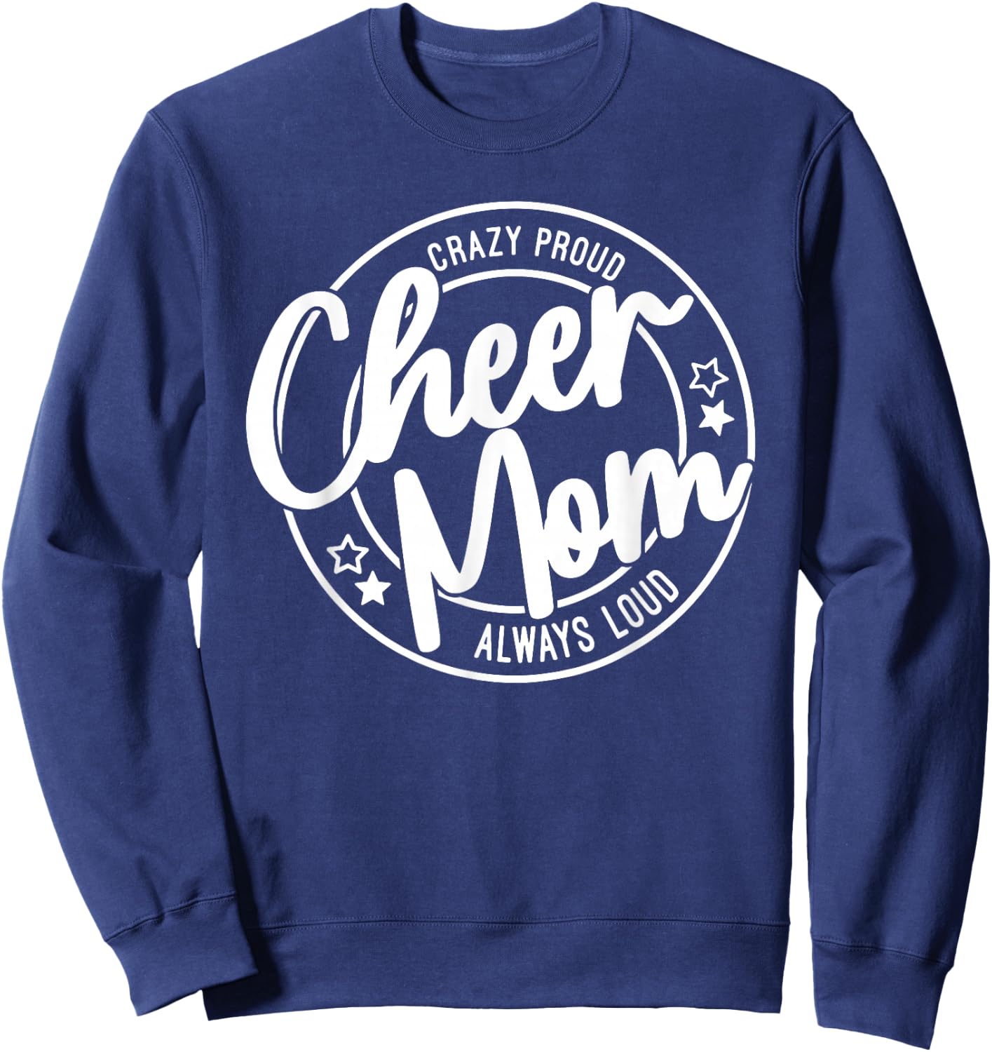 Crazy Proud Cheer Mom Always Loud Sweatshirt - Sweatshirt | Navy