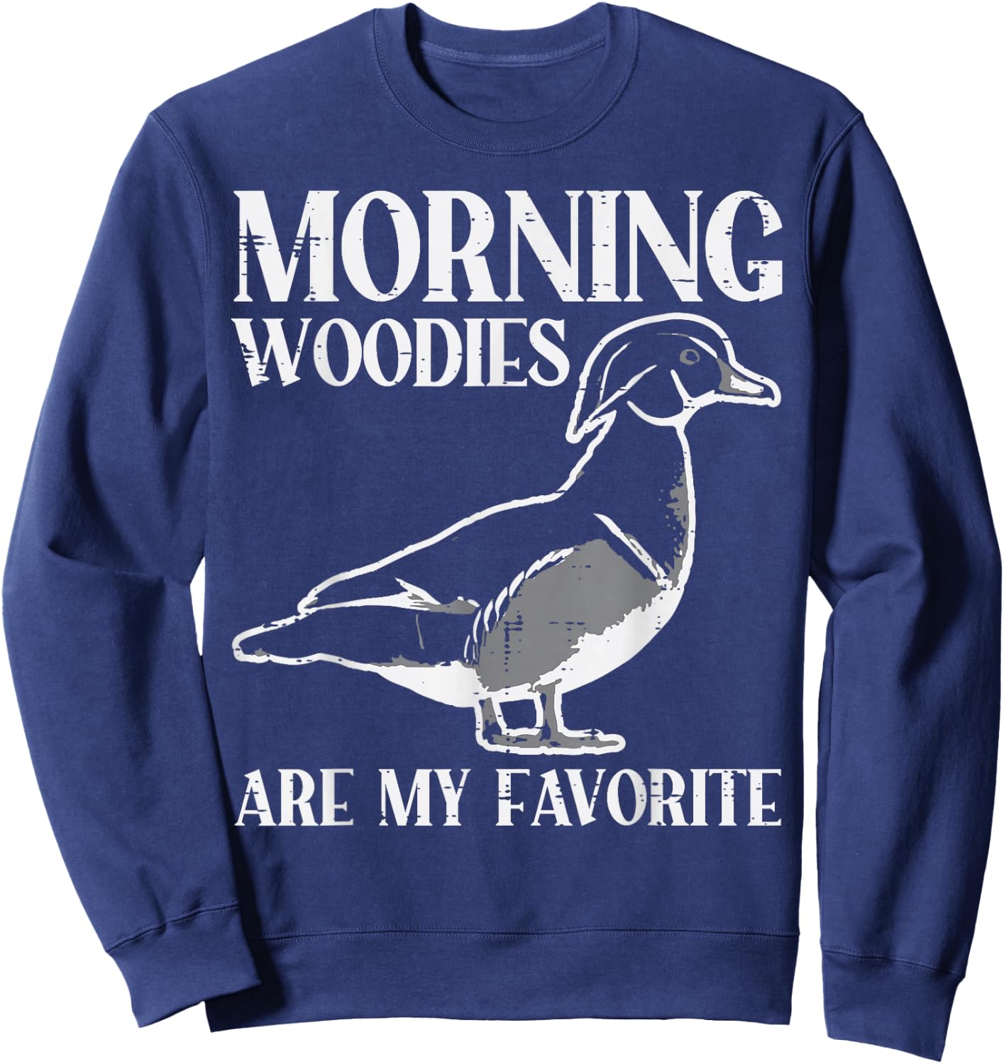 Morning Woody My Favorite Duck Hunting Funny Hunter Men Sweatshirt - Sweatshirt | Navy