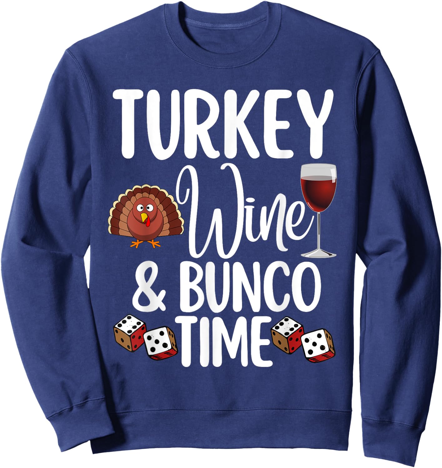 Funny Thanksgiving Fall Humor Turkey Wine and Bunco Time Sweatshirt - Sweatshirt | Navy
