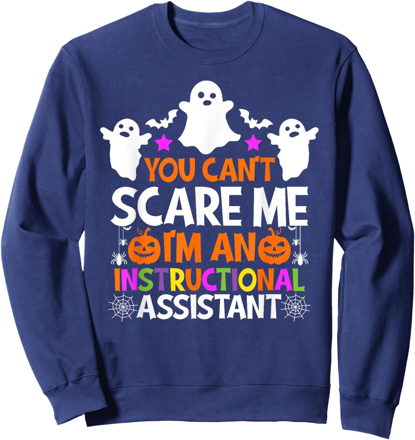 You Can't Scare Me I'm An Instructional Assistant Halloween Sweatshirt - Sweatshirt | Navy