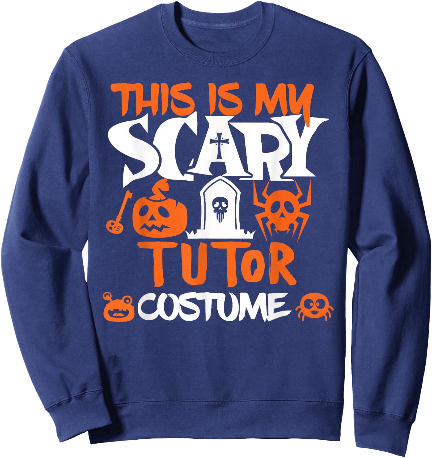 Tutor Halloween Shirt Costume Funny School Sweatshirt - Sweatshirt | Navy