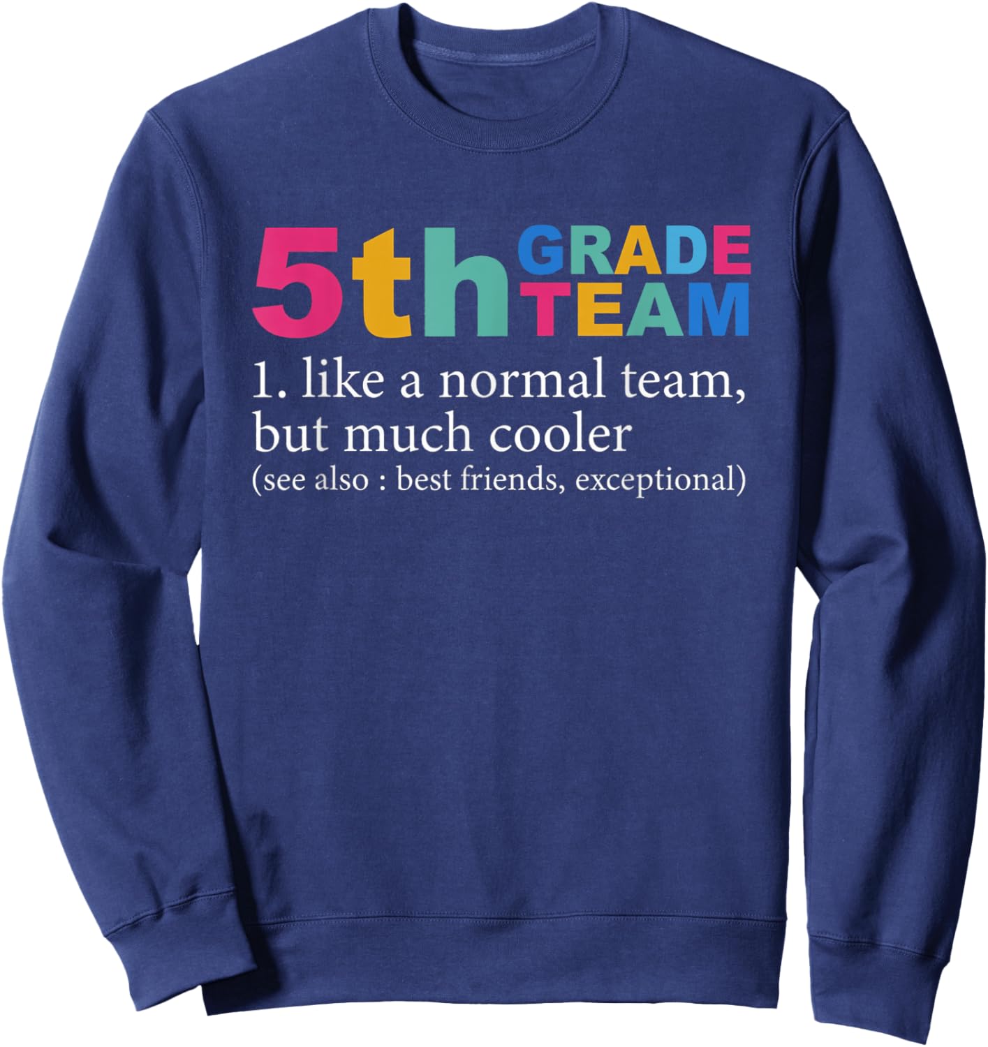 5th Grade Team Like A Normal Team But Much Cooler Teacher Sweatshirt - Sweatshirt | Navy