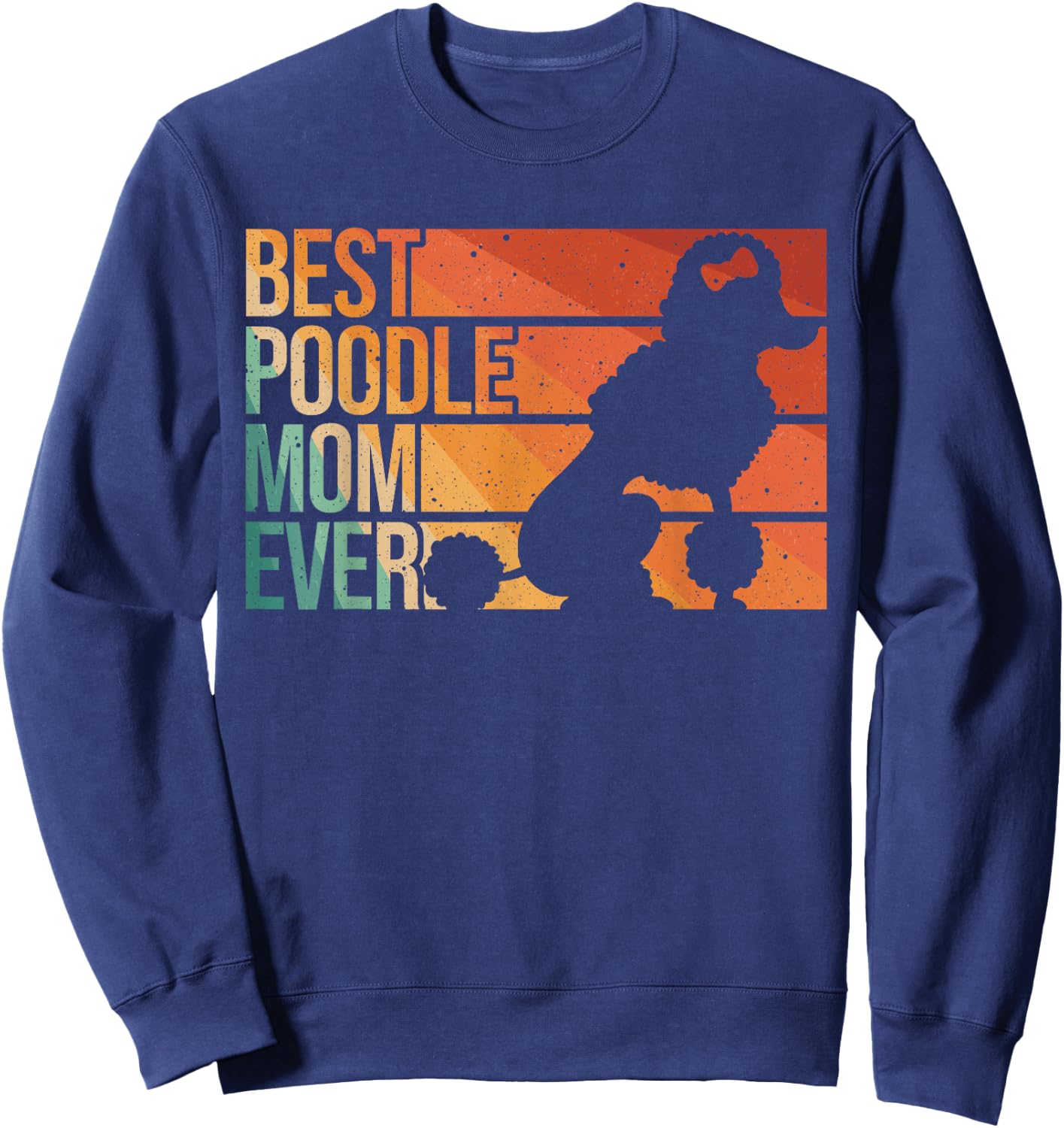 Best Poodle Mom Design Women Mothers Pet Dog Poodle Lover Sweatshirt - Sweatshirt | Navy