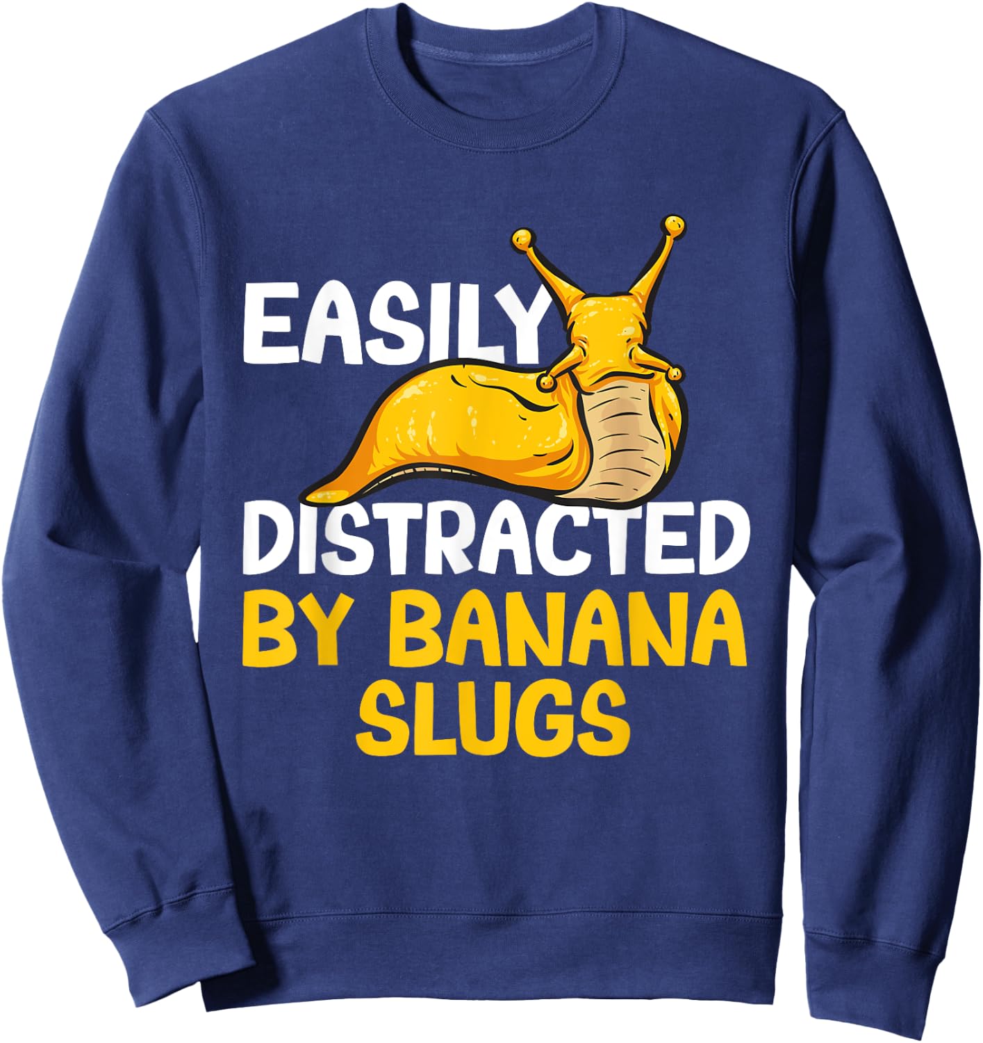 Easily Distracted By Banana Slugs Sweatshirt - Sweatshirt | Navy