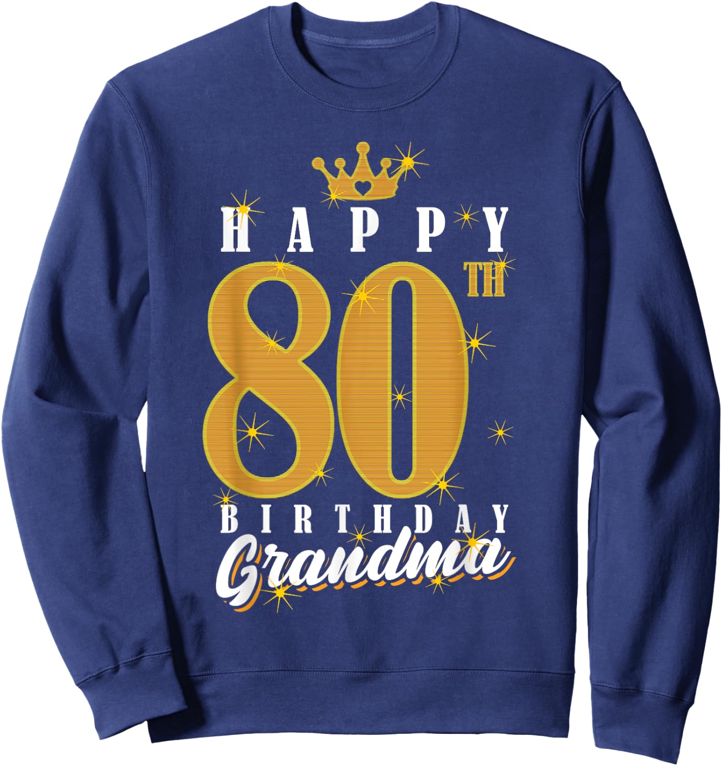 Happy 80th Birthday Grandma Birthday 80 Years Old Grandma Sweatshirt - Sweatshirt | Navy