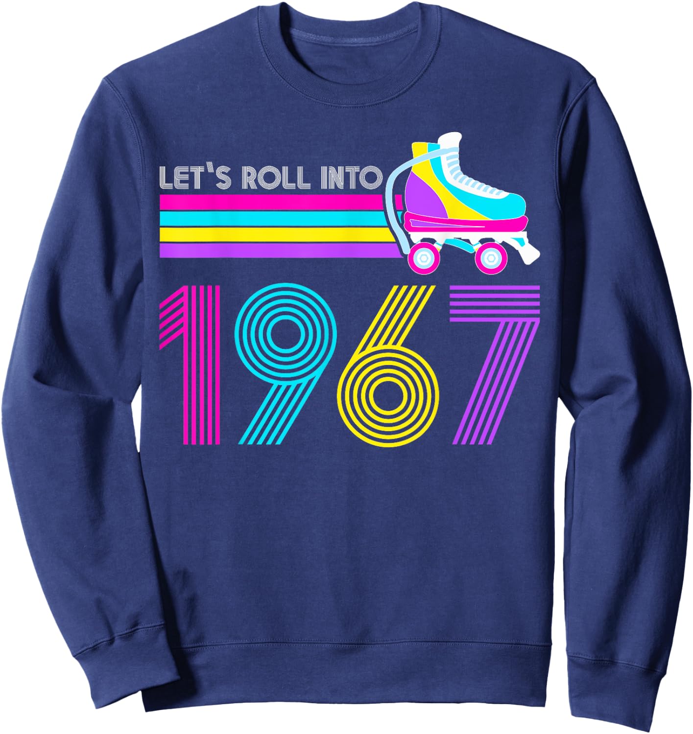 Lets Roll 1967 Birthday 55 Year Old Roller Skate 80s Turning Sweatshirt - Sweatshirt | Navy